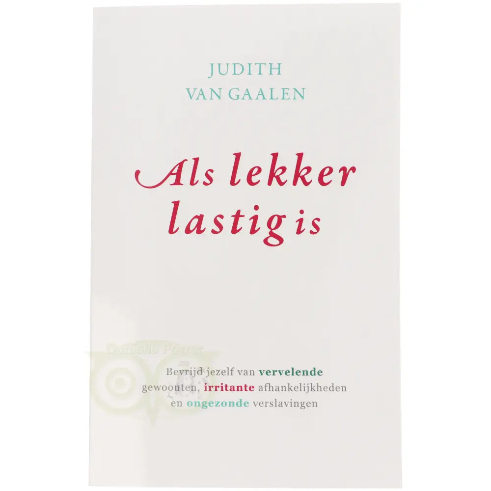Als lekker lastig is - Judith van Gaalen
