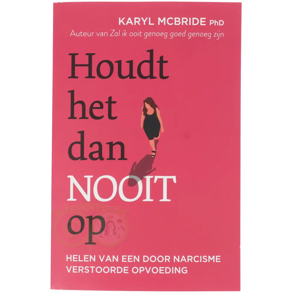 Houdt het dan nooit op - Karyl McBride