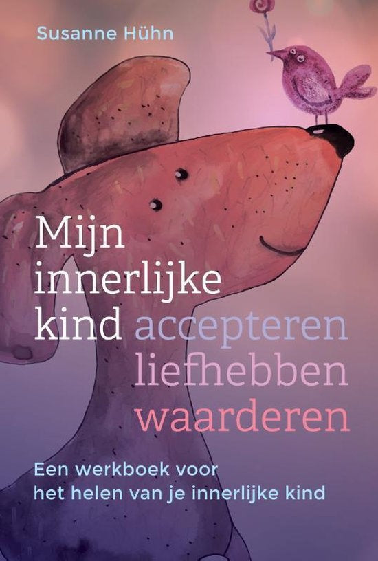 Mijn innerlijke kind – accepteren, liefhebben, waarderen - Susanne Huhn