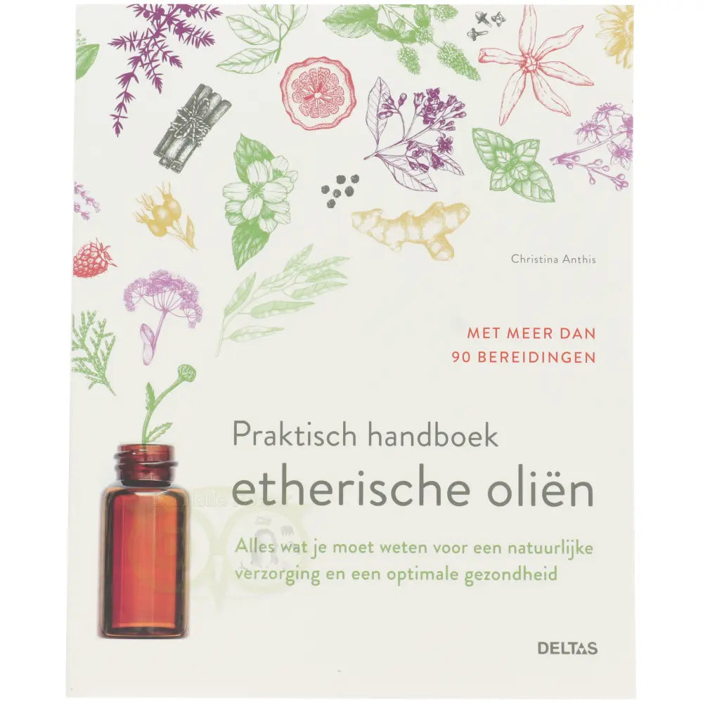 Praktisch handboek etherische oliën - Christina Anthis