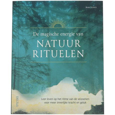 De magische energie van Natuurrituelen - Beate Tschirsch - front - rituelen – Webshop Danielle Forrer