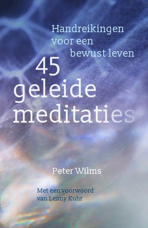 45 geleide meditaties - Peter Wilms - boek over meditatie en bewust leven voorkant – Webshop Danielle Forrer