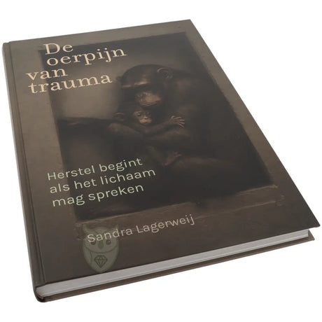 De oerpijn van trauma Sandra Lagerweij zijkant– vroegkinderlijk trauma zenuwstelsel fascia bewustwording Inner Journey – Webshop Danielle Forrer