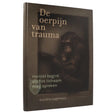 De oerpijn van trauma Sandra Lagerweij voorkant – hardcover boek psychosomatisch trauma heling lichaam 344 pagina's – Webshop Danielle Forrer