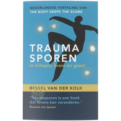 Traumasporen in lichaam, brein en geest - Bessel van der Kolk