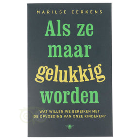 Als ze maar gelukkig worden - Marilse Eerkens - boek over opvoeding en geluk – Webshop Danielle Forrer