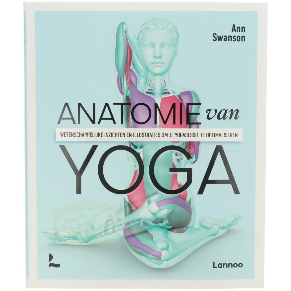 Anatomie van Yoga - Ann Swanson