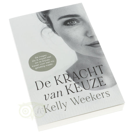 De kracht van keuze - Kelly Weekers