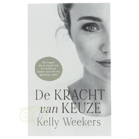 De kracht van keuze Kelly Weekers voorkant – boek persoonlijke groei keuzes maken zelfvertrouwen 190 pagina's – Webshop Danielle Forrer
