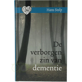 Boek De verborgen zin van dementie van Hans Stolp – over de spirituele aspecten van dementie en omgaan vanuit het hart – 128 pagina's – Webshop Danielle Forrer - Voorkant 