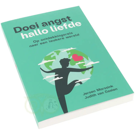 Doei angst, hallo liefde - Jeroen Morssink - Judith van Gaalen