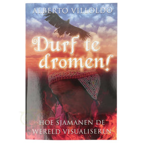 Durf te dromen Alberto Villoldo paperback – hoe sjamanen de wereld visualiseren – Webshop Danielle Forrer