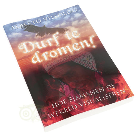 Durf te dromen! - Alberto Villoldo