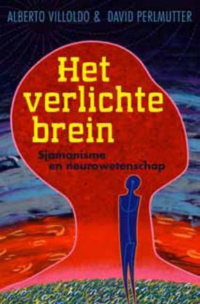 Het verlichte brein Alberto Villoldo David Perlmutter voorkant – boek sjamanisme neurowetenschap bewustzijn 240 pagina's – Webshop Danielle Forrer