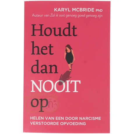 Houdt het dan nooit op - Karyl McBride - voorkant boek paperback – Webshop Danielle Forrer