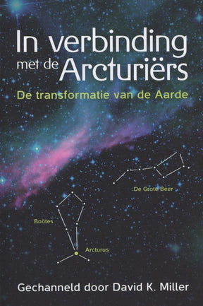 Voorkant Boek 'In verbinding met de Arcturiërs' van David K. Miller – over kosmische spiritualiteit, ascensie en planetaire genezing – Webshop Danielle Forrer