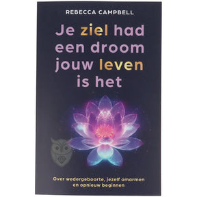 Je ziel had een droom jouw leven is het - Rebecca Campbell - boek over wedergeboorte en heling voorkant – Webshop Danielle Forrer