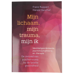 Mijn lichaam mijn trauma mijn ik Franz Ruppert Harald Banzhaf voorkant – boek psychotrauma fysieke gezondheid IoPT 384 pagina's – Webshop Danielle Forrer
