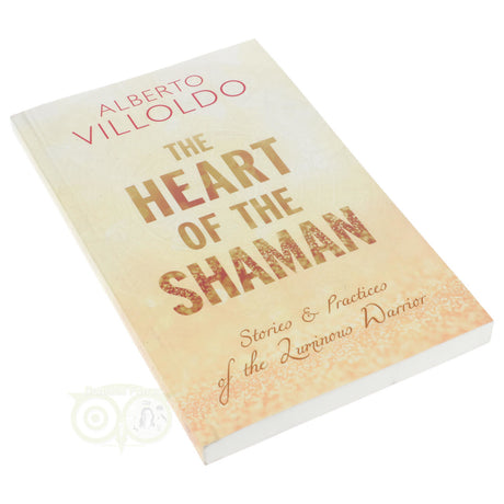 The Heart of the Shaman - Alberto Villoldo
