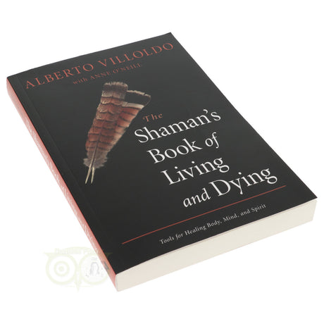 The Shaman's Book of Living and Dying - Alberto Villoldo
