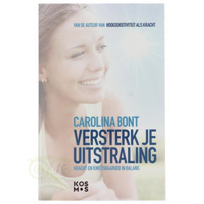 Versterk je uitstraling Carolina Bont voorkant – boek intuïtie uitstraling kracht zelfvertrouwen 288 pagina's – Webshop Danielle Forrer
