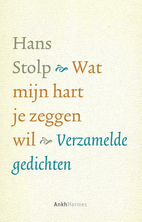 Wat mijn hart je zeggen wil Hans Stolp voorkant – verzamelde gedichten prozateksten liefde 160 pagina's paperback – Webshop Danielle Forrer