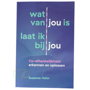 Wat van jou is laat ik bij jou Susanne Huhn voorkant – boek co-afhankelijkheid grenzen stellen zelfvertrouwen 224 pagina's – Webshop Danielle Forrer