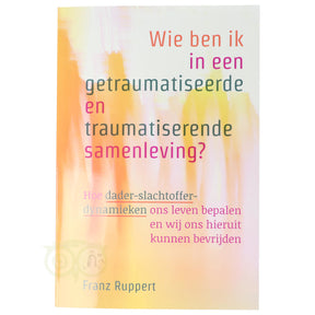 Wie ben ik in een getraumatiseerde samenleving Franz Ruppert voorkant – boek trauma identiteit dader slachtoffer 224 pagina's – Webshop Danielle Forrer